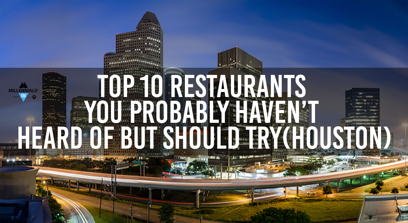 Top 10 Restaurants You Probably Haven’t Heard Of But Should Try in Houston