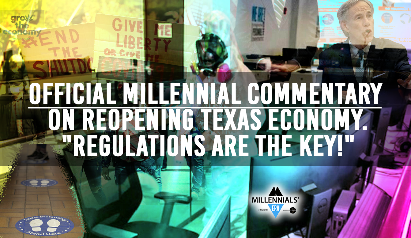 Official Millennial Commentary On Reopening Texas Economy. "Regulations Are The Key!"