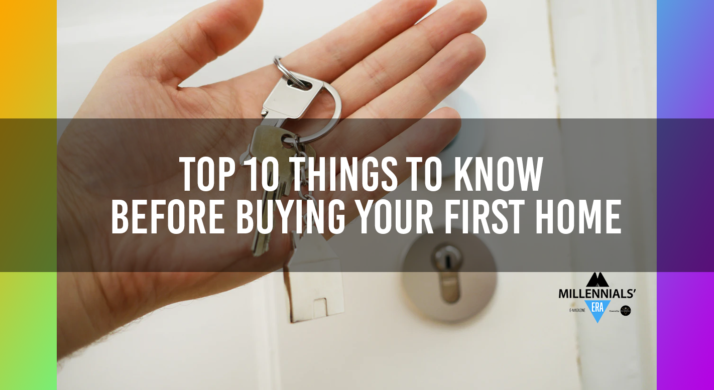 Top 10 Things to Know Before Buying Your First Home